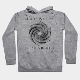 Reality Is Dream, Dream Is Reality Hoodie